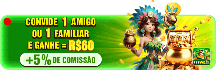 CONVIDE 1 AMIGO OU 1 FAMILIAR E GANHE = R$60 +5% DE COMISSAO